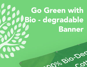 Go green with custom biodegradable banners 